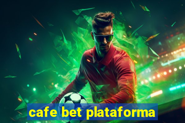 cafe bet plataforma